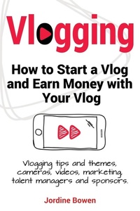 Abbildung von: Vlogging. How to start a vlog and earn money with your vlog. Vlogging tips and themes, cameras, videos, marketing, talent managers and sponsors. - Pesa Publishing