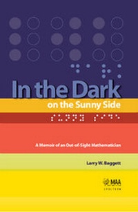 Abbildung von: In the Dark on the Sunny Side: A Memoir of an Out-of-Sight Mathematician - Mathematical Association of America