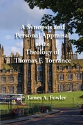 Cover: A Synopsis and Personal Appraisal of the Theology of Thomas F. Torrance - Ciy Publishing