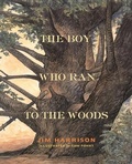 Cover: The Boy Who Ran to the Woods - Grove Press / Atlantic Monthly Press
