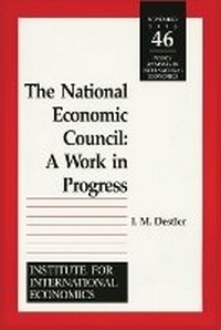 Enlarge image Cover: The National Economic Council - A Work in Progress - The Peterson Institute for International Economics