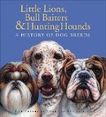 Cover: Little Lions, Bull Baiters & Hunting Hounds - Tundra Books