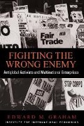 Cover: Fighting the Wrong Enemy - Antiglobal Activists and Multinational Enterprises - The Peterson Institute for International Economics