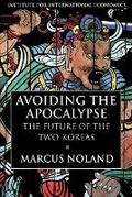 Cover: Avoiding the Apocalypse - The Future of the Two Koreas - The Peterson Institute for International Economics