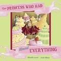 Cover: The Princess Who Had Almost Everything - Tundra Books