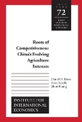 Cover: Roots of Competitiveness - China`s Evolving Agriculture Interests - The Peterson Institute for International Economics