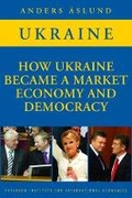 Cover: How Ukraine Became a Market Economy and Democracy - The Peterson Institute for International Economics