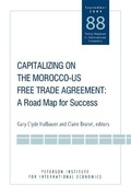 Cover: Capitalizing on the Morocco-US Free Trade Agreem - A Road Map for Success - The Peterson Institute for International Economics