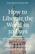 Cover: How To Liberate The World In 30 Days - Gordon Klingenschmitt