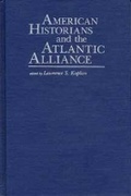 Cover: American Historians and the Atlantic Alliance - Kent State University Press