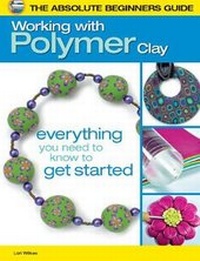 Enlarge image Cover: The Absolute Beginners Guide: Working with Polymer Clay - Kalmbach Books