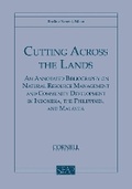 Cover: Cutting Across the Lands - Southeast Asia Program Publications, Cornell University