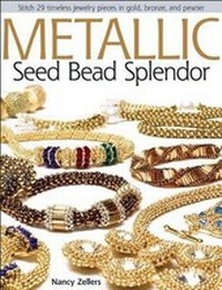 Enlarge image Cover: Metallic Seed Bead Splendor - Kalmbach Books