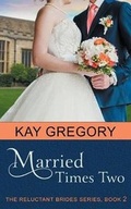 Cover: Married Times Two (The Reluctant Brides Series, Book 2) - Epublishing Works!