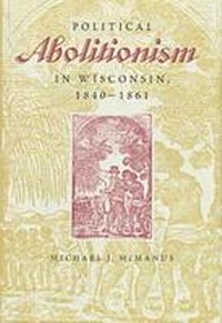 Abbildung von: Political Abolitionism in Wisconsin, 1840-61 - Kent State University Press