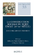 Cover: La Construction Sociale Du Sujet Exclu (Ive-XIE Siecle) - Brepols N.V.
