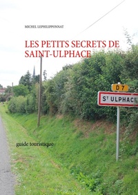 Abbildung von: les petits secrets de saint ulphace - BoD - Books on Demand