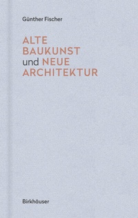 Abbildung von: Alte Baukunst und neue Architektur - Birkhäuser