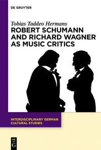 Abbildung von: Robert Schumann and Richard Wagner as Music Critics - De Gruyter