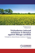Cover: Trichoderma induced resistance in Brassica against Albugo candida - LAP Lambert Academic Publishing