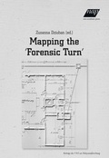 Cover: Mapping the 'Forensic Turn': Engagements with Materialities of Mass Death in Holocaust Studies and Beyond - new academic press