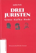 Cover: Drei Juristen - Gross - Kafka - Rode - Leykam