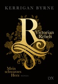 Cover: Victorian Rebels - Mein schwarzes Herz - LYX