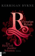 Cover: Victorian Rebels - Ein Herz voll dunkler Schatten - LYX