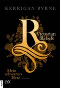 Cover: Victorian Rebels - Mein schwarzes Herz - LYX