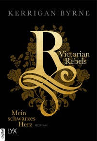 Abbildung von: Victorian Rebels - Mein schwarzes Herz - LYX