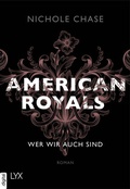 Cover: American Royals - Wer wir auch sind - LYX