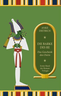 Abbildung von: Die Barke des Re - Das Geschenk des Osiris - - BoD - Books on Demand