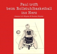 Abbildung von: Paul trifft beim Rollstuhlbasketball ins Herz - epubli