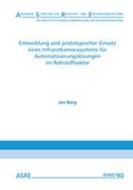Cover: Entwicklung und prototypischer Einsatz eines Infrarotkamerasystems f&uuml;r Automatisierungsl&ouml;sungen im Rohstoffsektor - Zillekens, Ralf