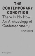 Cover: There Is No Now - An Archaeology of Contemporaneity - Sternberg Press