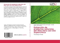 Abbildung von: Extracción de productos naturales del Aloe Vera con CO2 Supercritico - Editorial Académica Española