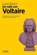 Bild: Un caf&eacute; con Voltaire : conversaciones con los grandes esp&iacute;ritus de la Ilustraci&oacute;n - Arpa Editores