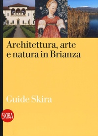 Abbildung von: Architettura, arte e natura in Brianza - Guide;Skira