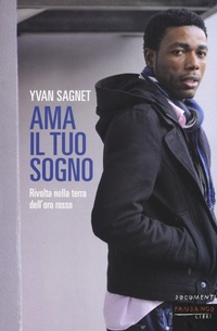Abbildung von: Ama il tuo sogno. Vita e rivolta nella terra dell'oro rosso - Documenti;Fandango Libri