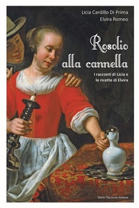 Abbildung von: Rosolio alla cannella I racconti di Licia e le ricette di Elvira - Flaccovio Dario
