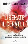 Cover: Liberate il cervello. Trattato di neurosaggezza per cambiare la scuola e la societ&agrave; - Ponte alle Grazie