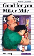 Cover: Good for You, Mikey Mite - Formac Publishing Company Limited