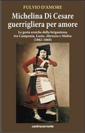 Bild: Michelina Di Cesare guerrigliera per amore. Le gesta eroiche della brigantessa tra Campania, Lazio, Abruzzo e Molise (1862-1868) - Controcorrente