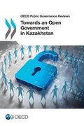 Cover: Towards an open government in Kazakhstan - Organization for Economic Co-operation and Development (OECD)