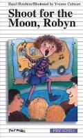 Cover: Shoot for the Moon, Robyn - Formac Publishing Company Limited