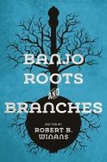 Cover: Banjo Roots and Branches - University of Illinois Press