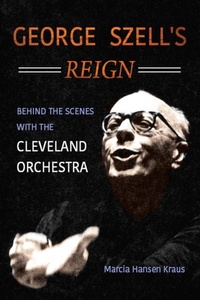Abbildung von: George Szell's Reign - University of Illinois Press