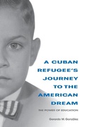 Cover: A Cuban Refugee's Journey to the American Dream - Indiana University Press
