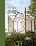 Cover: Where Architects Stay in Europe - Lodgings for Design Enthusiasts - Braun Publishing