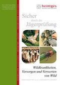 Cover: Wildkrankheiten, Versorgen und Verwerten von Wild - Heintges Lehr- und Lernsystem GmbH